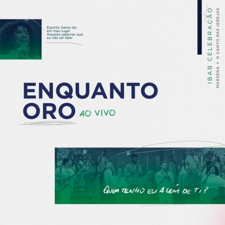 Enquanto Oro (Ao Vivo) ft. Marsena & O Canto das Igrejas | Boomplay Music