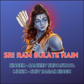 Sri Ram Bulate Hain