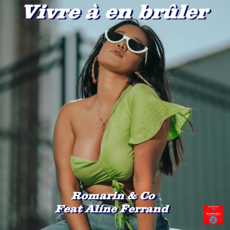 Vivre A En Brûler ft. Co & Aline Ferrand | Boomplay Music