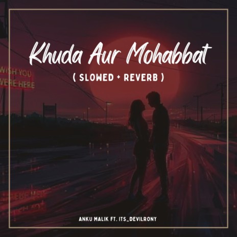 Khuda Aur Mohabbat (Slowed + Reverb) ft. its_devilrony | Boomplay Music