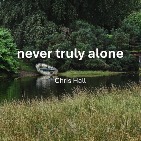 Never Truly Alone | Boomplay Music