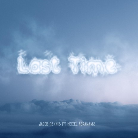 Last Time ft. Leizel Abrahams | Boomplay Music