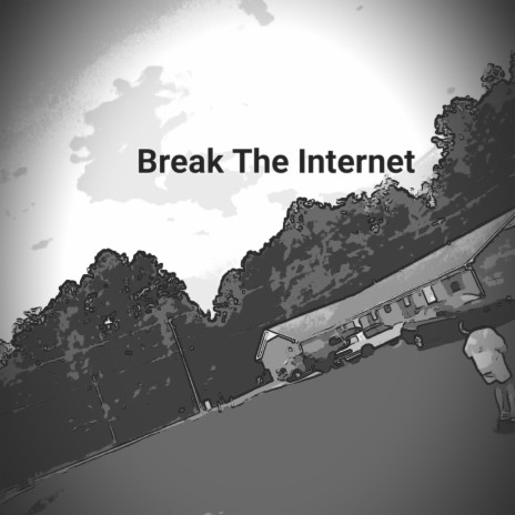 Break The Internet | Boomplay Music