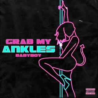 Grab My Ankles lyrics | Boomplay Music