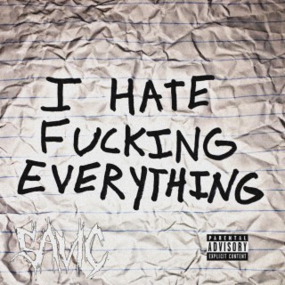 i hate fucking everything lyrics | Boomplay Music