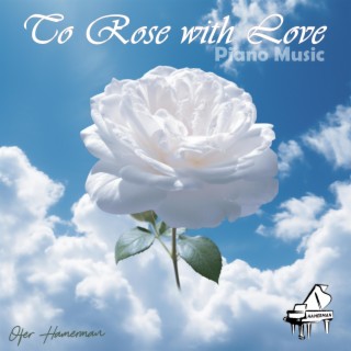 To Rose with Love (Piano Music)