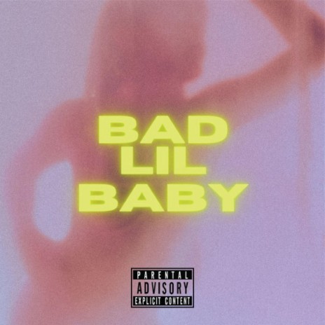 Bad Lil Baby | Boomplay Music