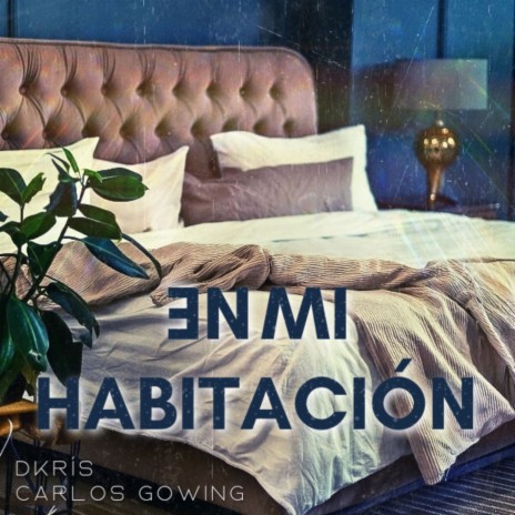 En mi habitación ft. Carlos Gowing | Boomplay Music