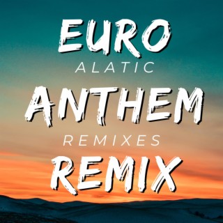 EURO ANTHEM (REMIX)