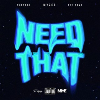 Need That (feat. PurpBoy & Tee Ravo)