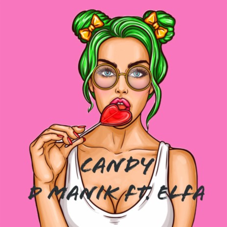 Candy ft. D Manik | Boomplay Music