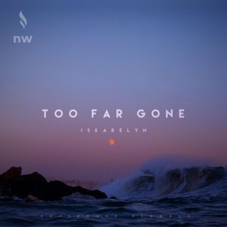 Too Far Gone | Boomplay Music