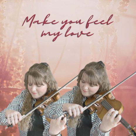 Make You Feel My Love (Violin Cover) | Boomplay Music