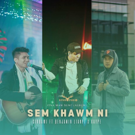 Sem Khawm Ni ft. Benjamin Lianpi & Kaype