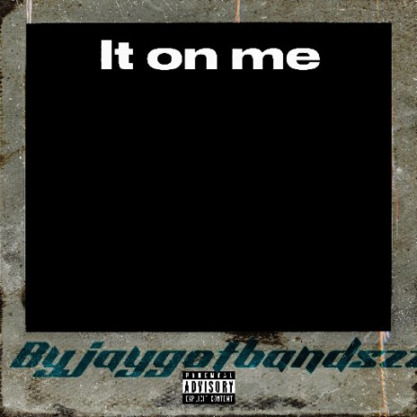 It on me | Boomplay Music