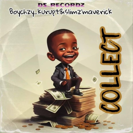 COLLECT ft. Boychzy, Kurupt Sarkani & Slimz Maverick | Boomplay Music