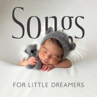 Songs for Little Dreamers: Music for Night Cuddles and Beautiful Sleep for Babies