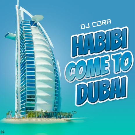 Habibi Come To Dubai | Boomplay Music