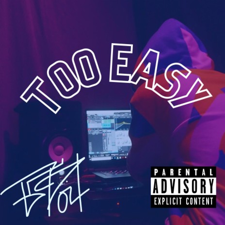 Too Easy | Boomplay Music