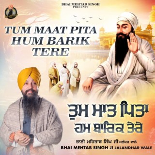 Tum Maat Pita Hum Barik Tere