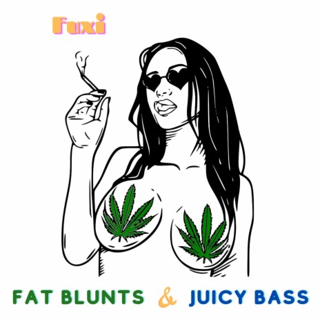 Fat Blunts & Juicy Bass | Boomplay Music