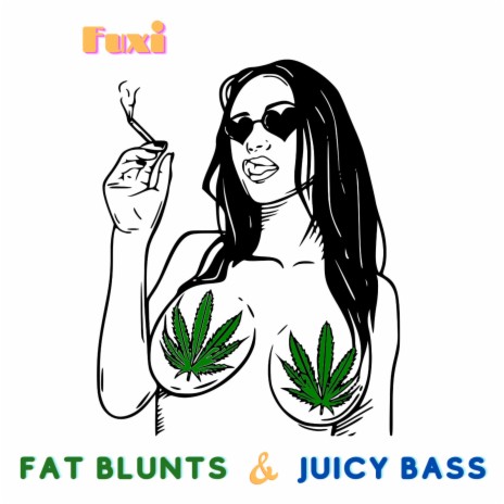 Fat Blunts & Juicy Bass