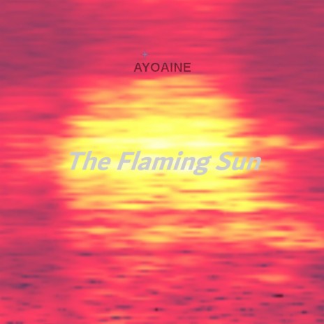 The Flaming Sun | Boomplay Music