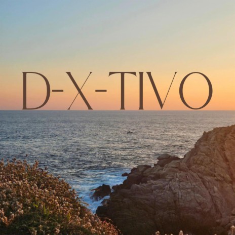 D-X-TIVO | Boomplay Music
