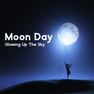 Moon Day: Glowing Up The Sky