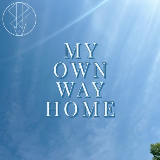 My Own Way Home