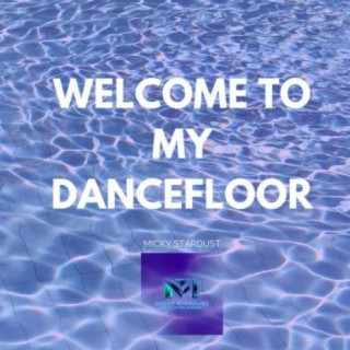 Welcom To My Dancefloor