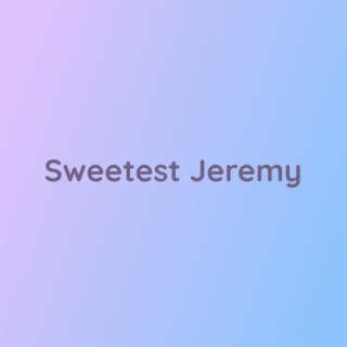 Sweetest Jeremy