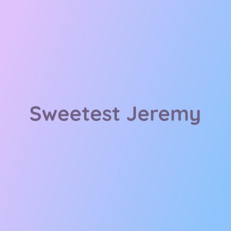 Sweetest Jeremy | Boomplay Music