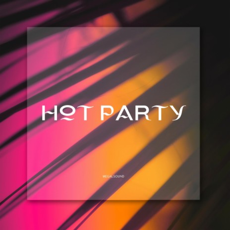 HOT PARTY | Boomplay Music