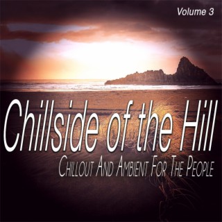 Chillside of the Hill, Vol. 3 - Chiilout and Ambient for the People