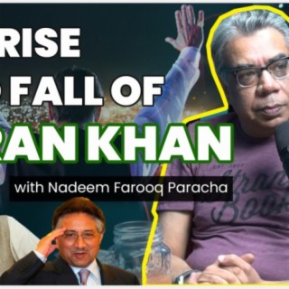 The Rise and Fall of PTI - Nadeem Farooq Paracha - Imran Khan - Myth of the Middle Class - #TPE 275