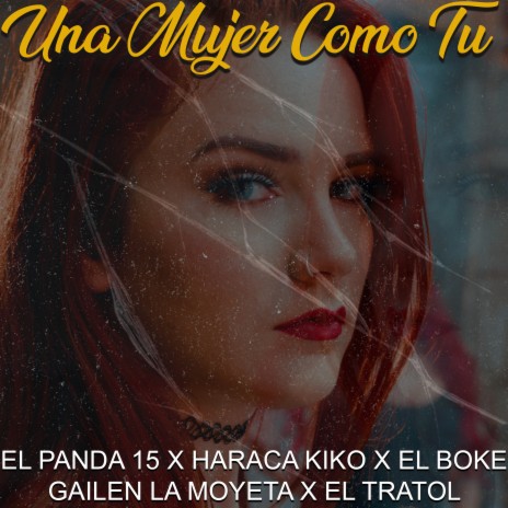 UNA MUJER COMO TU ft. El Tratol, El Boke, El Panda 15 & Gailen La Moyeta