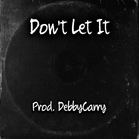 Don't Let It | Boomplay Music