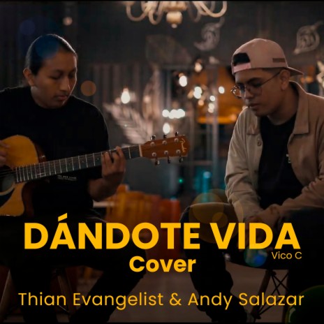 Dándote Vida (Cover Vico C) ft. Andy Salazar | Boomplay Music