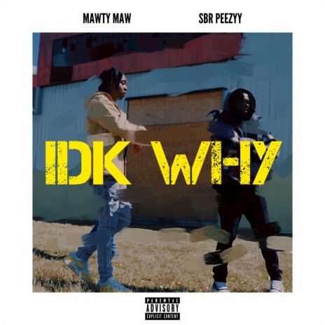 IDK WHY ft. SBR Peezyy | Boomplay Music