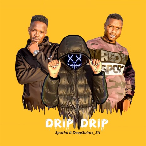 Drip Drip ft. DeepSaints_SA | Boomplay Music