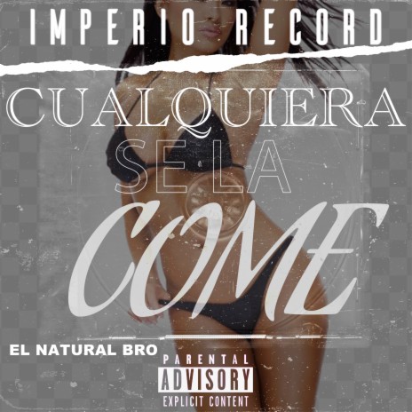 Cualquiera Se La Come ft. el natural bro | Boomplay Music