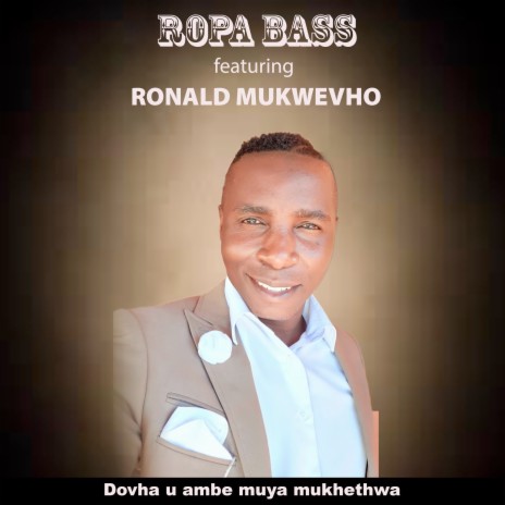 Dovha U Ambe Muya Mukhethwa ft. Ronald Mukwevho