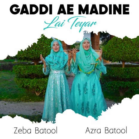 Gaddi Ae Madine Lai Teyar ft. Azra Batool | Boomplay Music