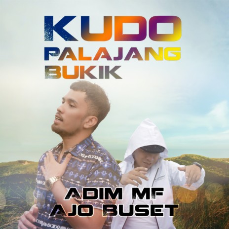 Kudo Palajang Bukik ft. Ajo Buset | Boomplay Music