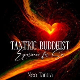 Tantric Buddhist Experience for Sex: A Deep Meditation Bodily Connection with a Partner through Spontaneous and Intimate Sex
