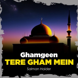 Ghamgeen Tere Gham Mein