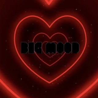 Big Mood | Boomplay Music