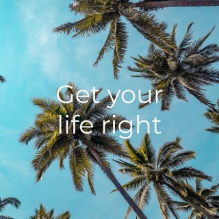 Get Your Life Right