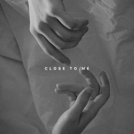 Close to Me | Boomplay Music